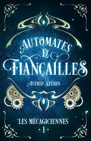 Astrid Stérin – Les Mécagiciennes, Tome 1 : Automates & Fiançailles